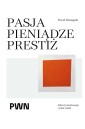 Pasja. Pieniądze. Prestiż. Sekrety światowego...