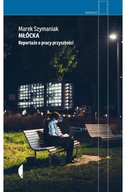 Młócka. Reportaże o pracy przyszłości