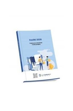 Zasiłki 2026. Praktyczne wskazówki i nowe przepisy