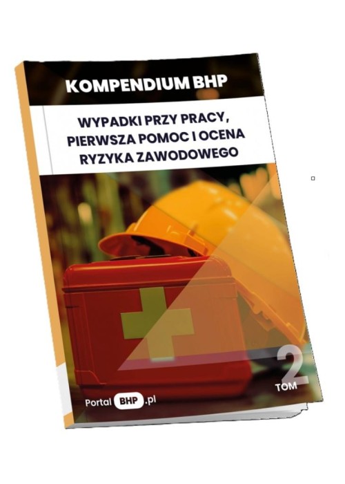 Kompendium BHP. Wypadki przy pracy, pierwsza...
