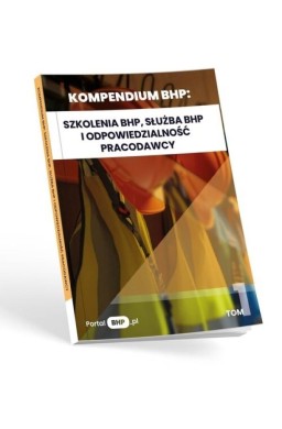 Kompendium BHP. Szkolenia BHP, służba BHP i...