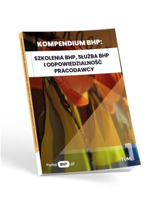 Kompendium BHP. Szkolenia BHP, służba BHP i...