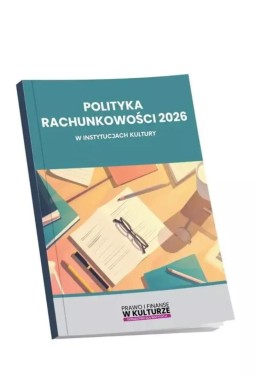 Polityka rachunkowości 2026 w instytucjach kultury