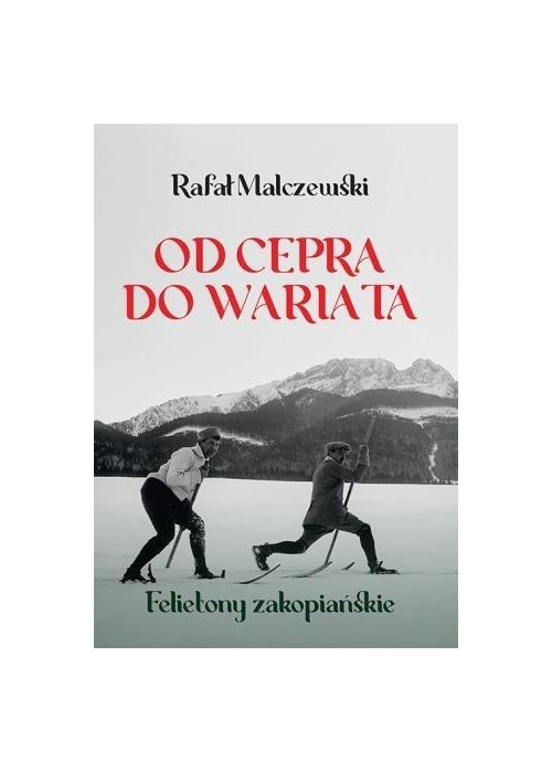 Od cepra do wariata. Felietony zakopiańskie