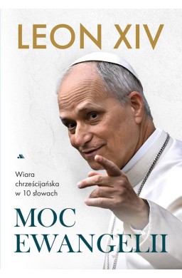 Moc Ewangelii. Wiara chrześcijańska w...