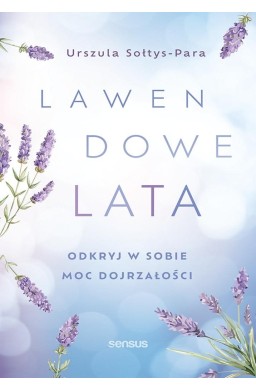 Lawendowe lata. Odkryj w sobie moc dojrzałości
