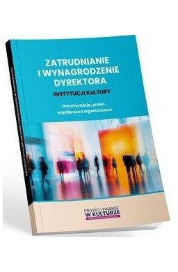 Zatrudnianie i wynagrodzenie dyrektora instytucji