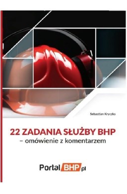22 zadania służby BHP - omówienie z komentarzem