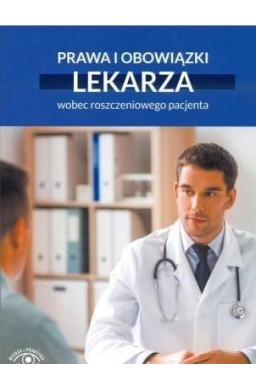 Prawa i obowiązki lekarza wobec roszczeniowego...