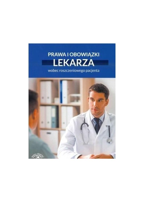 Prawa i obowiązki lekarza wobec roszczeniowego...