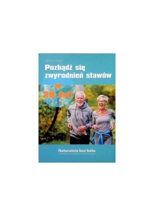 Pozbądź się zwyrodnień stawów w 28 dni!