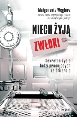 Niech żyją zwłoki. Sekretne życie ludzi...