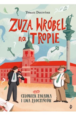 Zuza Wróbel na tropie T.3 Człowiek Zagadka...