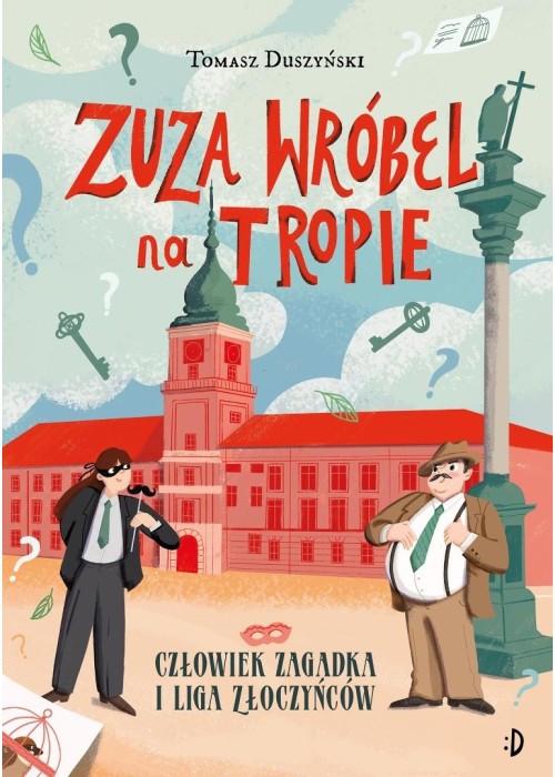 Zuza Wróbel na tropie T.3 Człowiek Zagadka...