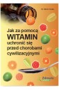 Jak za pomocą witamin uchronić się przed...