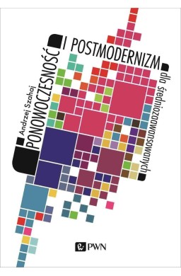 Ponowoczesność i postmodernizm dla...