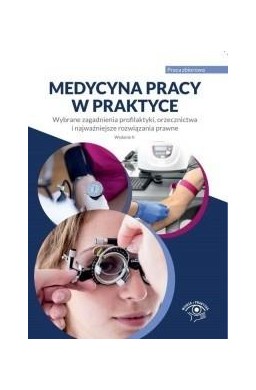 Medycyna pracy w praktyce. Wybrane zagadnienia...