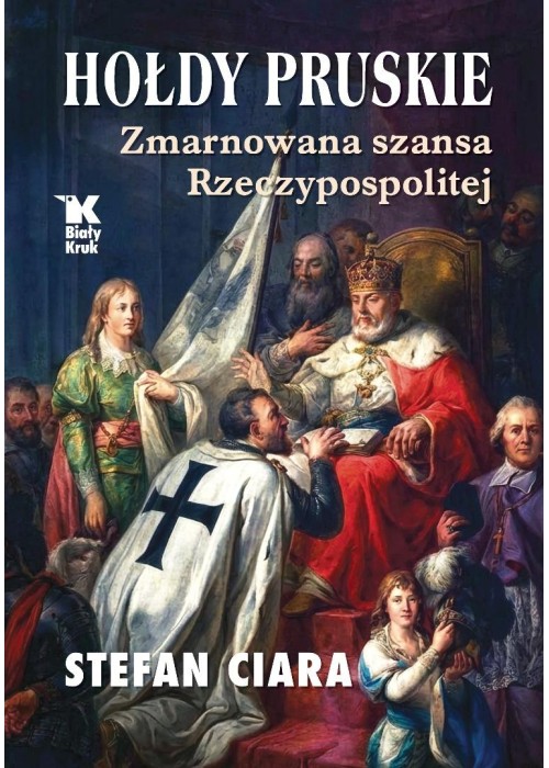 Hołdy pruskie. Zmarnowana szansza Rzeczypospolitej
