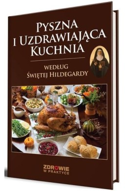 Pyszna i uzdrawiająca kuchnia według Świętej...