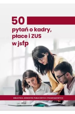 50 pytań o kadry, płace i ZUS w jsfp