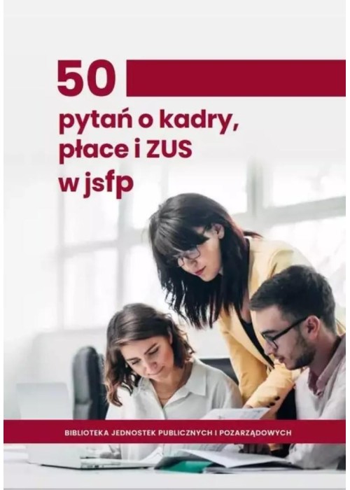 50 pytań o kadry, płace i ZUS w jsfp