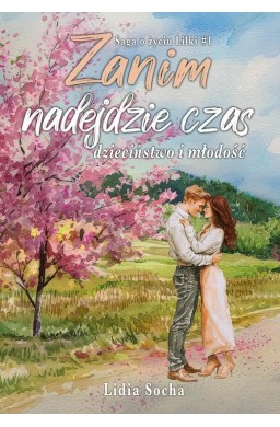 Saga o życiu Lilki T.1 Zanim nadejdzie czas