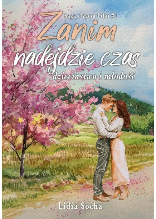 Saga o życiu Lilki T.1 Zanim nadejdzie czas