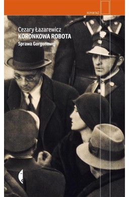 Koronkowa robota. Sprawa Gorgonowej