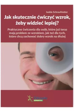 Jak skutecznie ćwiczyć wzrok, żeby widzieć lepiej?
