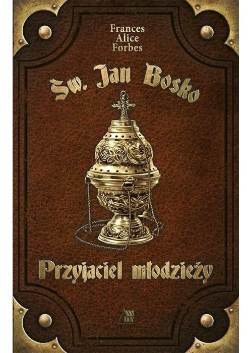 Św. Jan Bosko. Przyjaciel młodzieży