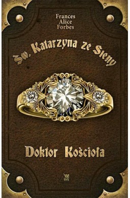 Św. Katarzyna ze Sieny. Doktor Kościoła