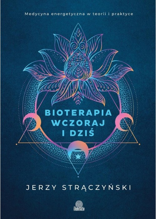 Bioterapia wczoraj i dziś. Medycyna energetyczna..