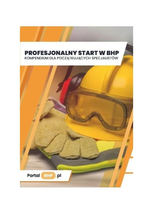 Profesjonalny start w BHP. Kompendium dla...
