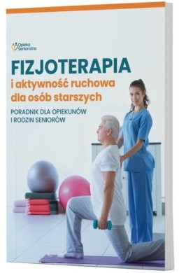 Fizjoterapia i aktywność ruchowa osób starszych