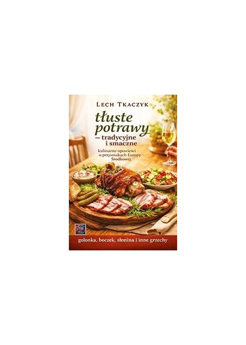 Tłuste potrawy - tradycyjne i smaczne