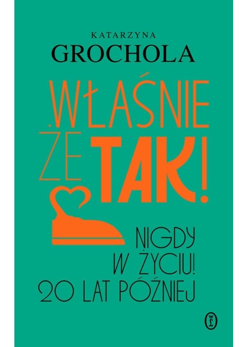 Właśnie że tak! Nigdy w życiu! 20 lat później