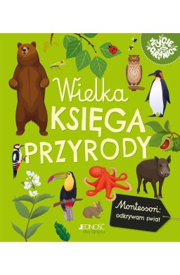 Wielka księga przyrody. Montessori: poznaję świat