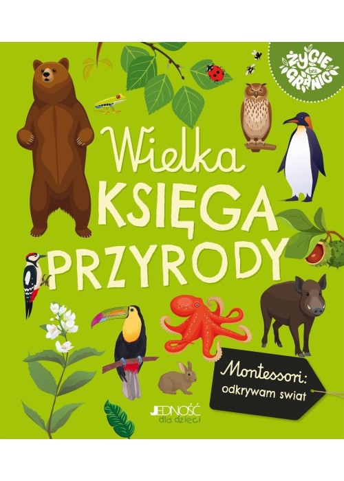 Wielka księga przyrody. Montessori: poznaję świat