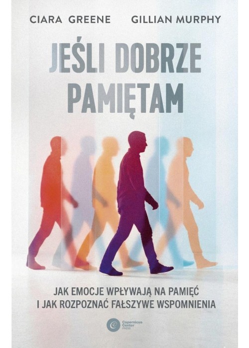 Jeśli dobrze pamiętam. Jak emocje wpływają na...