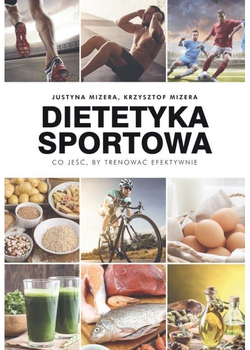 Dietetyka sportowa.Co jeść, by trenować efektywnie