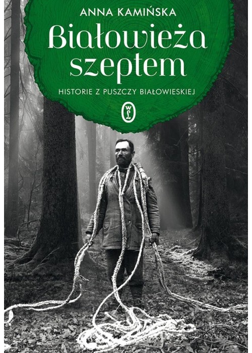 Białowieża szeptem. Historie z Puszczy...