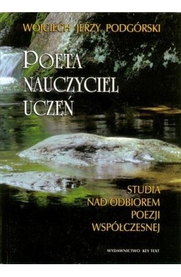 Poeta, nauczyciel, uczeń. Studia nad odbiorem...