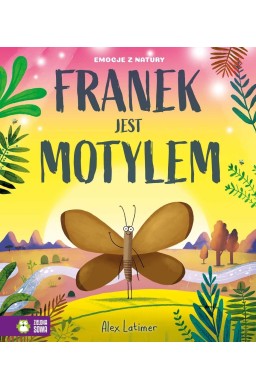 Emocje z natury. Franek jest motylem