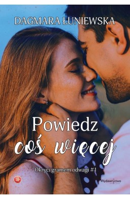 Okryci gramem odwagi T.1 Powiedz coś więcej
