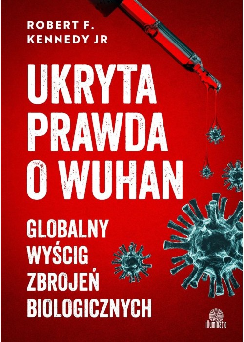 Ukryta prawda o Wuhan. Globalny wyścig zbrojeń...