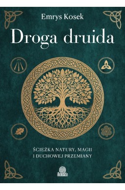 Droga druida. Ścieżka natury, magii i duchowej...