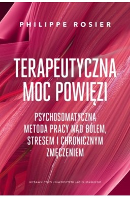 Terapeutyczna moc powięzi. Psychosomatyczna...