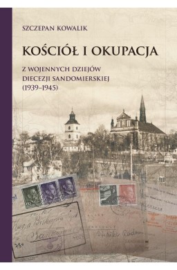 Kościół i okupacja. Z wojennych dziejów diecezji..