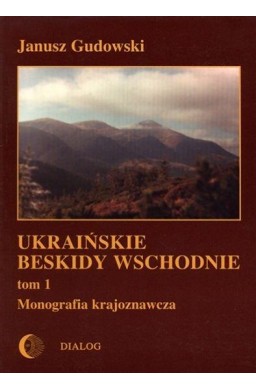 Ukraińskie Beskidy Wschodnie T.1 Monografia...