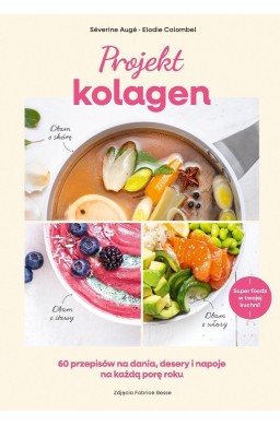 Projekt kolagen. 60 przepisów na dania, desery...